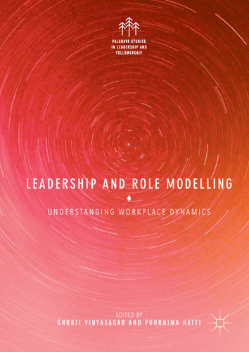 Leadership and Role Modelling: Understanding Workplace Dynamics (Palgrave Studies in Leadership and Followership) book cover by 