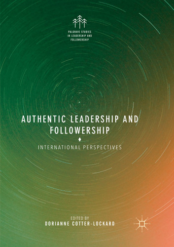 Authentic Leadership and Followership: International Perspectives (Palgrave Studies in Leadership and Followership) book cover by 