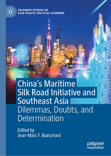 China's Maritime Silk Road Initiative and Southeast Asia: Dilemmas, Doubts, and Determination (Palgrave Studies in Asia-Pacific Political Economy) book cover by 