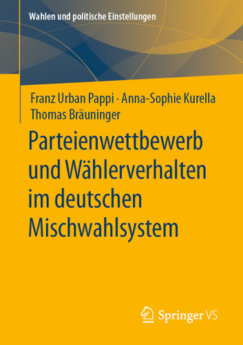 Parteienwettbewerb und Wählerverhalten im deutschen Mischwahlsystem (Wahlen und politische Einstellungen) book cover by Franz Urban Pappi, Anna-Sophie Kurella, Thomas Bräuninger