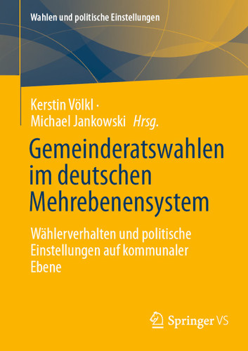 Gemeinderatswahlen im deutschen Mehrebenensystem: Wählerverhalten und politische Einstellungen auf kommunaler Ebene (Wahlen und politische Einstellungen) book cover by 