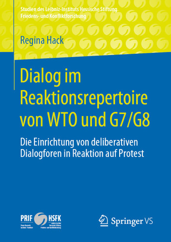 Dialog im Reaktionsrepertoire von WTO und G7/G8: Die Einrichtung von deliberativen Dialogforen in Reaktion auf Protest (Studien des Leibniz-Instituts Hessische Stiftung Friedens- und Konfliktforschung) book cover by Regina Hack