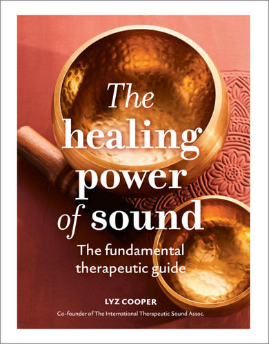 The Healing Power of Sound: The fundamental therapeutic guide (The Healing Power of...) book cover by Lyz Cooper