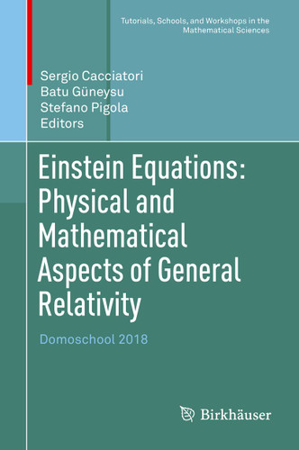 Einstein Equations: Physical and Mathematical Aspects of General Relativity: Domoschool 2018 (Tutorials, Schools, and Workshops in the Mathematical Sciences) book cover by 