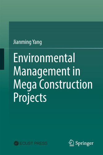 Environmental Management in Mega Construction Projects book cover by Jianming Yang