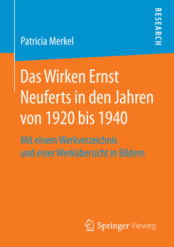 Das Wirken Ernst Neuferts in den Jahren von 1920 bis 1940: Mit einem Werkverzeichnis und einer Werkübersicht in Bildern book cover by Patricia Merkel
