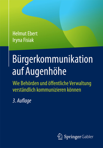 Bürgerkommunikation auf Augenhöhe: Wie Behörden und öffentliche Verwaltung verständlich kommunizieren können book cover by Helmut Ebert, Iryna Fisiak