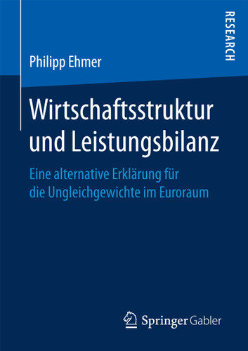 Wirtschaftsstruktur und Leistungsbilanz: Eine alternative Erklärung für die Ungleichgewichte im Euroraum book cover by Philipp Ehmer