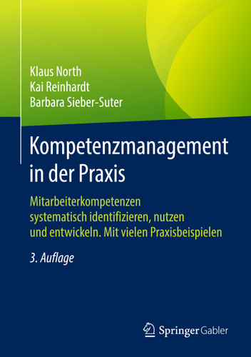 Kompetenzmanagement in der Praxis: Mitarbeiterkompetenzen systematisch identifizieren, nutzen und entwickeln. Mit vielen Praxisbeispielen book cover by Klaus North, Kai Reinhardt, Barbara Sieber-Suter