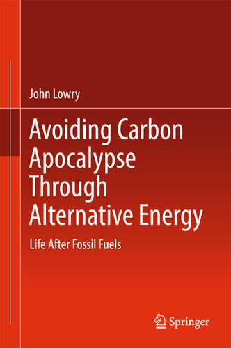 Avoiding Carbon Apocalypse Through Alternative Energy: Life After Fossil Fuels book cover by John Lowry