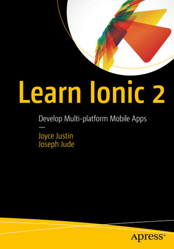 Learn Ionic 2: Develop Multi-platform Mobile Apps book cover by Joyce Justin, Joseph Jude