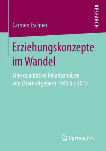 Erziehungskonzepte im Wandel: Eine qualitative Inhaltsanalyse von Elternratgebern 1945 bis 2015 book cover by Carmen Eschner
