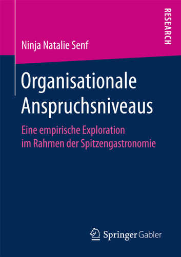 Organisationale Anspruchsniveaus: Eine empirische Exploration im Rahmen der Spitzengastronomie book cover by Ninja Natalie Senf