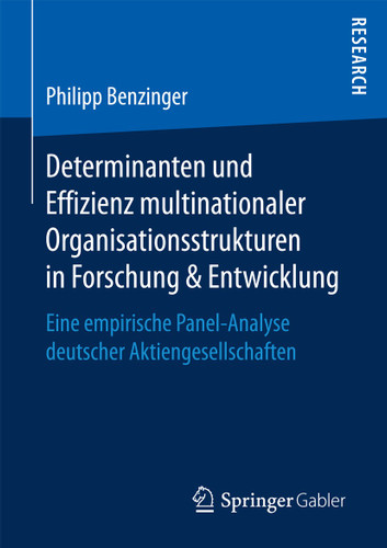 Determinanten und Effizienz multinationaler Organisationsstrukturen in Forschung & Entwicklung: Eine empirische Panel-Analyse deutscher Aktiengesellschaften book cover by Philipp Benzinger