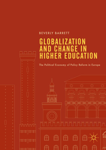 Globalization and Change in Higher Education: The Political Economy of Policy Reform in Europe book cover by Beverly Barrett
