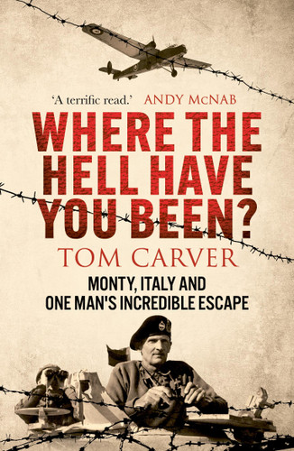 Where The Hell Have You Been?: Monty, Italy and One Man's Incredible Escape book cover by Tom Carver
