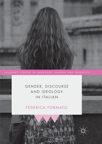 Gender, Discourse and Ideology in Italian (Palgrave Studies in Language, Gender and Sexuality) book cover by Federica Formato