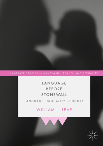 Language Before Stonewall: Language, Sexuality, History (Palgrave Studies in Language, Gender and Sexuality) book cover by William L. Leap