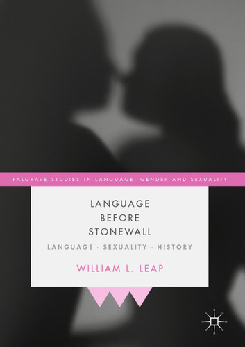Language Before Stonewall: Language, Sexuality, History (Palgrave Studies in Language, Gender and Sexuality) book cover by William L. Leap