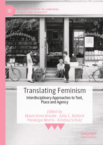 Translating Feminism: Interdisciplinary Approaches to Text, Place and Agency (Palgrave Studies in Language, Gender and Sexuality) book cover by 