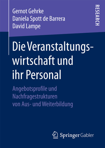 Die Veranstaltungswirtschaft und ihr Personal: Angebotsprofile und Nachfragestrukturen von Aus- und Weiterbildung book cover by Gernot Gehrke, Daniela Spott de Barrera, David Lampe