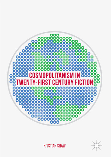 Cosmopolitanism in Twenty-First Century Fiction book cover by Kristian Shaw