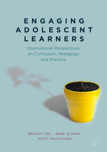 Engaging Adolescent Learners: International Perspectives on Curriculum, Pedagogy and Practice book cover by Brandy Yee, Anne Sliwka, Matti Rautiainen