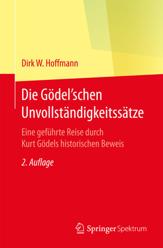 Die Gödel'schen Unvollständigkeitssätze: Eine geführte Reise durch Kurt Gödels historischen Beweis book cover by Dirk W. Hoffmann