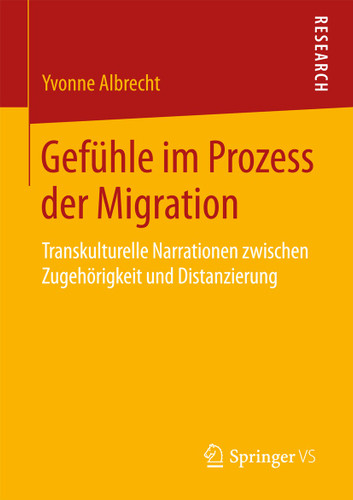 Gefühle im Prozess der Migration: Transkulturelle Narrationen zwischen Zugehörigkeit und Distanzierung book cover by Yvonne Albrecht