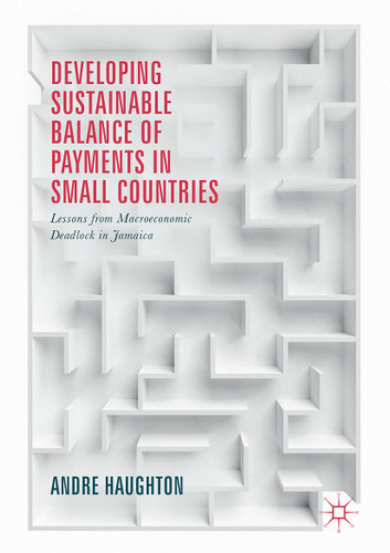 Developing Sustainable Balance of Payments in Small Countries: Lessons from Macroeconomic Deadlock in Jamaica book cover by Andre Haughton