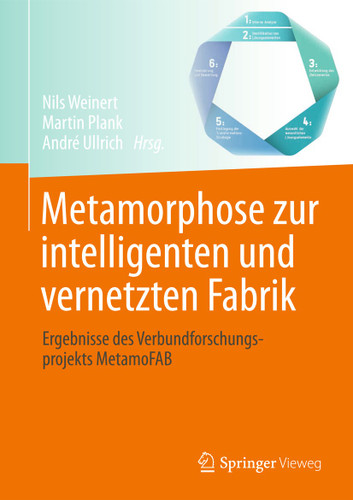 Metamorphose zur intelligenten und vernetzten Fabrik: Ergebnisse des Verbundforschungsprojekts MetamoFAB book cover by 