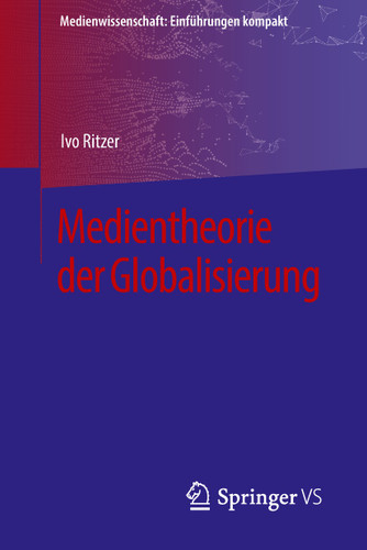 Medientheorie der Globalisierung (Medienwissenschaft: Einführungen kompakt) book cover by Ivo Ritzer