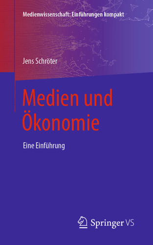 Medien und Ökonomie: Eine Einführung (Medienwissenschaft: Einführungen kompakt) book cover by Jens Schröter