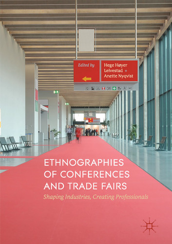 Ethnographies of Conferences and Trade Fairs: Shaping Industries, Creating Professionals book cover by 
