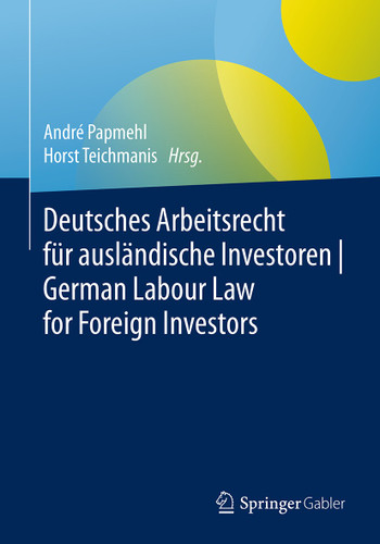 Deutsches Arbeitsrecht für ausländische Investoren | German Labour Law for Foreign Investors book cover by 