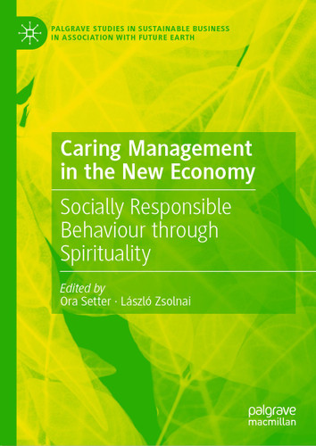 Caring Management in the New Economy: Socially Responsible Behaviour Through Spirituality (Palgrave Studies in Sustainable Business In Association with Future Earth) book cover by 