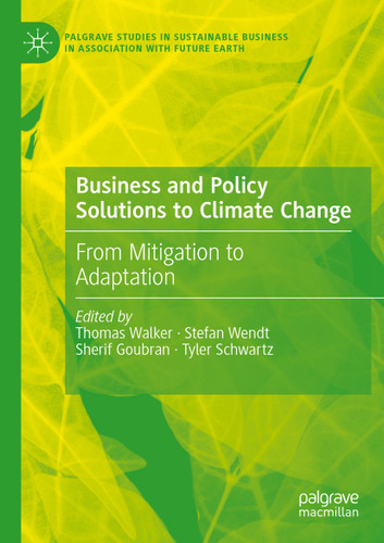 Business and Policy Solutions to Climate Change: From Mitigation to Adaptation (Palgrave Studies in Sustainable Business In Association with Future Earth) book cover by 