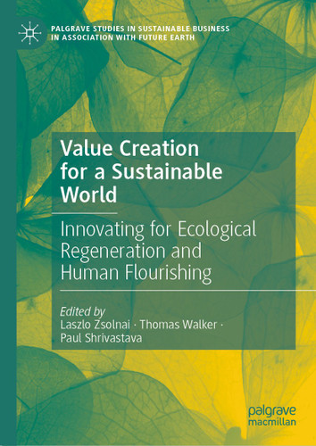 Value Creation for a Sustainable World: Innovating for Ecological Regeneration and Human Flourishing (Palgrave Studies in Sustainable Business In Association with Future Earth) book cover by 