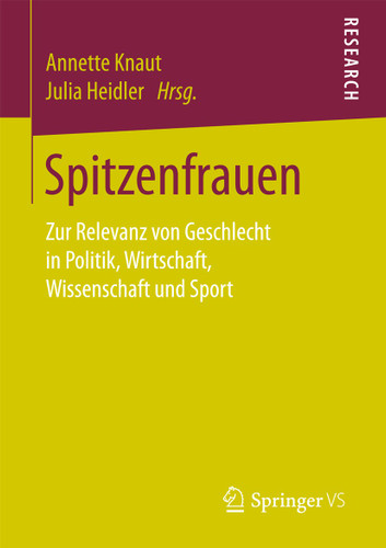 Spitzenfrauen: Zur Relevanz von Geschlecht in Politik, Wirtschaft, Wissenschaft und Sport book cover by 