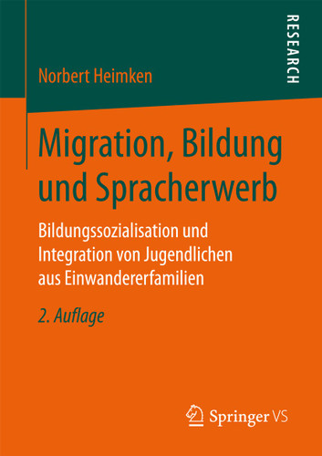 Migration, Bildung und Spracherwerb: Bildungssozialisation und Integration von Jugendlichen aus Einwandererfamilien book cover by Norbert Heimken