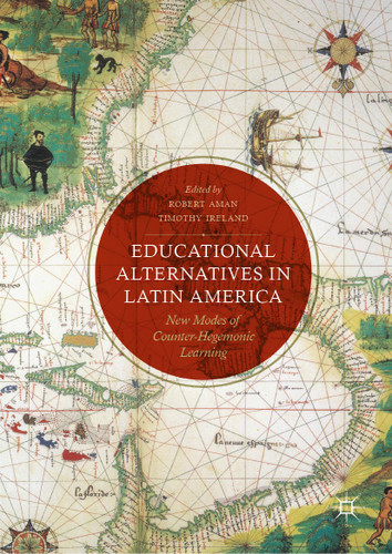 Educational Alternatives in Latin America: New Modes of Counter-Hegemonic Learning book cover by 