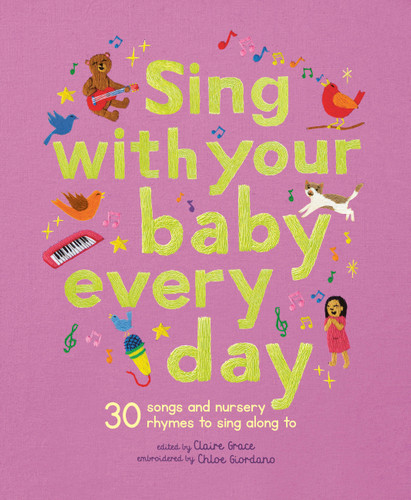 Sing With Your Baby Every Day: 30 songs and nursery rhymes to sing along to (Stitched Storytime) book cover by Claire Grace