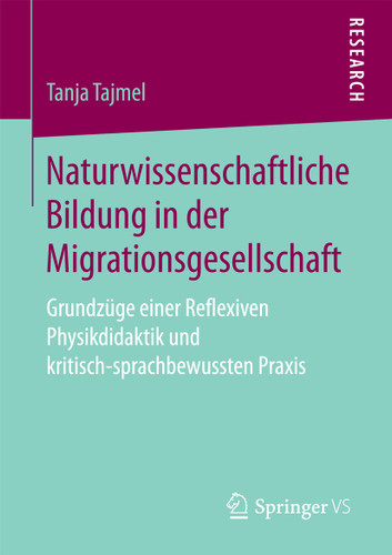 Naturwissenschaftliche Bildung in der Migrationsgesellschaft: Grundzüge einer Reflexiven Physikdidaktik und kritisch-sprachbewussten Praxis book cover by Tanja Tajmel