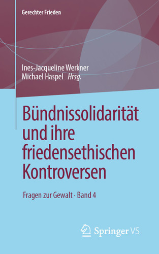 Bündnissolidarität und ihre friedensethischen Kontroversen: Fragen zur Gewalt • Band 4 (Gerechter Frieden) book cover by 