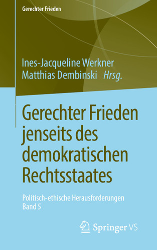 Gerechter Frieden jenseits des demokratischen Rechtsstaates: Politisch-ethische Herausforderungen • Band 5 (Gerechter Frieden) book cover by 