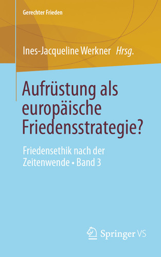 Aufrüstung als europäische Friedensstrategie?: Friedensethik nach der Zeitenwende • Band 3 (Gerechter Frieden) book cover by 