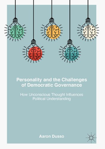 Personality and the Challenges of Democratic Governance: How Unconscious Thought Influences Political Understanding book cover by Aaron Dusso
