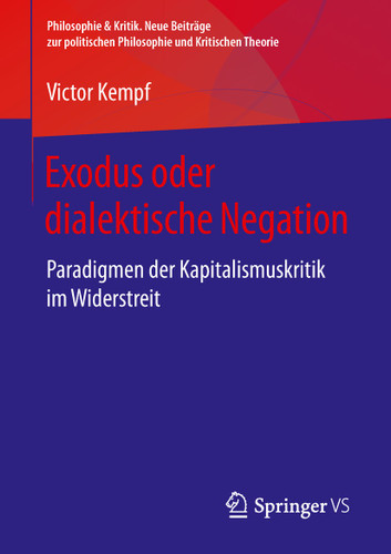 Exodus oder dialektische Negation: Paradigmen der Kapitalismuskritik im Widerstreit (Philosophie & Kritik. Neue Beiträge zur politischen Philosophie und Kritischen Theorie) book cover by Victor Kempf