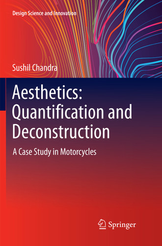 Aesthetics: Quantification and Deconstruction: A Case Study in Motorcycles (Design Science and Innovation) book cover by Sushil Chandra