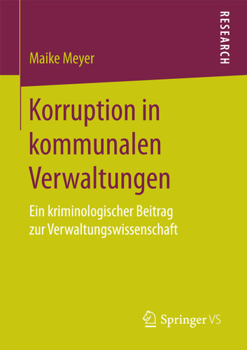 Korruption in kommunalen Verwaltungen: Ein kriminologischer Beitrag zur Verwaltungswissenschaft book cover by Maike Meyer